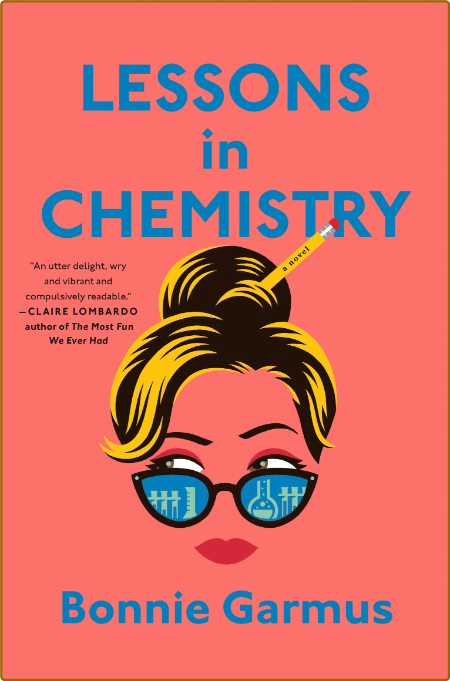Lessons in Chemistry  A Novel - Bonnie Garmus