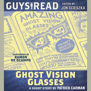 Guys Read Ghost Vision Glasses by Patrick Carman