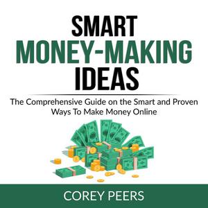 Smart Money-Making Ideas by Corey Peers