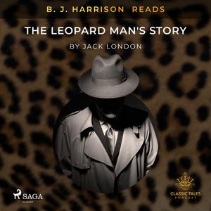 B. J. Harrison Reads The Leopard Man's Story by Jack London