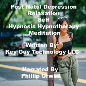 Post Natal Depression Relaxation Self Hypnosis Hypnotherapy Meditation by Key Guy Technology LLC