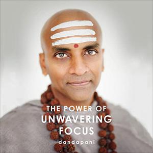 The Power of Unwavering Focus [Audiobook]