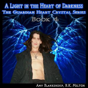 A Light In The Heart Of Darkness-The Guardian Heart Crystal Book 4 by Amy Blankenship