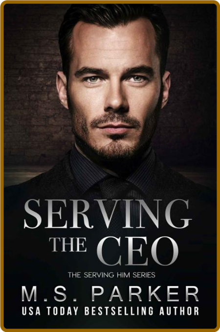 Serving the CEO - M  S  Parker