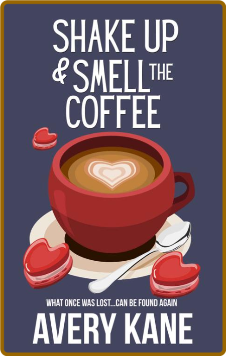 Shake Up & Smell the Coffee - Avery Kane