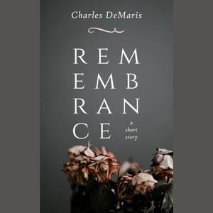 Remembrance by Charles DeMaris