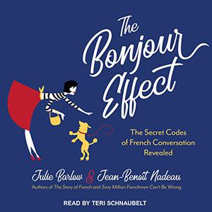The Bonjour Effect The Secret Codes of French Conversation Revealed [Audiobook]