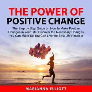 The Power of Positive Change by Marianna Elliott