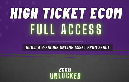 Ecom Unlocked – High Ticket Ecom Full Access