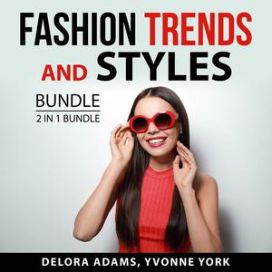 Fashion Trends and Styles Bundle, 2 in 1 Bundle Following the Trend and Style by Delora Adams, and Yvonne York