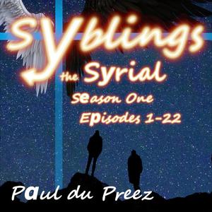 Syblings the Syrial, Season One Episodes 1-22 by Paul du Preez