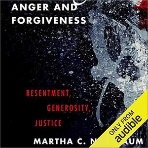Anger and Forgiveness Resentment, Generosity, Justice [Audiobook]
