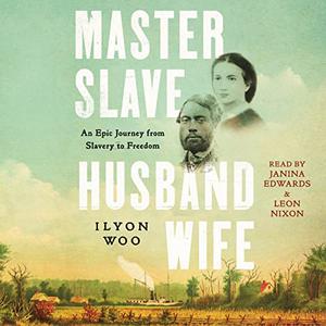Master Slave Husband Wife An Epic Journey from Slavery to Freedom [Audiobook]