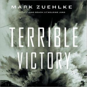 Terrible Victory First Canadian Army and the Scheldt Estuary Campaign, September 13-November 6, 1944 [Audiobook]