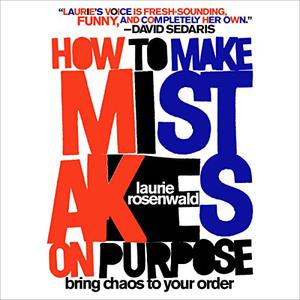 How to Make Mistakes on Purpose Bring Chaos to Your Order [Audiobook]