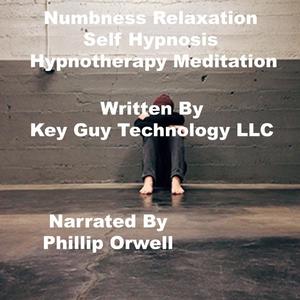 Numbness Relaxation Self Hypnosis Hypnotherapy Meditation by Key Guy Technology LLC