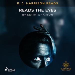 B. J. Harrison Reads The Eyes by Edith Wharton