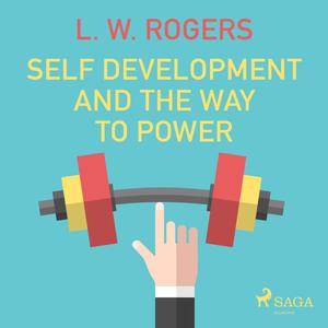 Self Development And The Way to Power by L.W.Rogers
