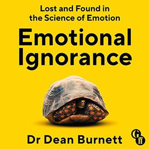 Emotional Ignorance Lost and Found in the Science of Emotion