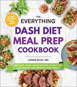 The Everything DASH Diet Meal Prep Cookbook (Everything)