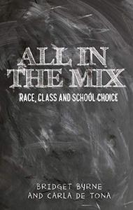 All in the mix Race, class and school choice