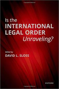 Is the International Legal Order Unraveling
