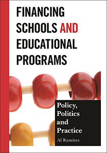 Financing Schools and Educational Programs Policy, Practice, and Politics