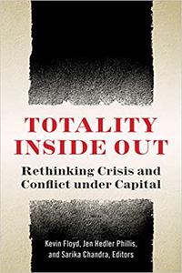 Totality Inside Out Rethinking Crisis and Conflict under Capital