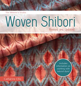 The Weaver's Studio - Woven Shibori Revised and Updated