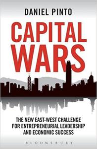 Capital Wars The New East-West Challenge for Entrepreneurial Leadership and Economic Success