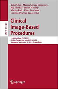 Clinical Image-Based Procedures 11th Workshop, CLIP 2022, Held in Conjunction with MICCAI 2022, Singapore, September 18