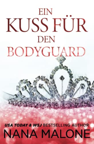 Cover: Nana Malone  -  Ein Kuss für den Bodyguard: Ein Bodyguard - Liebesroman (Royal Elite Bodyguards 2)