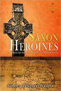 Saxon Heroines A Northumbrian Novel