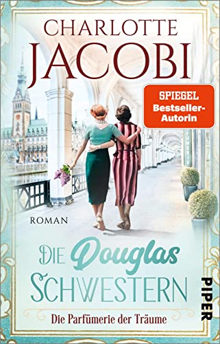 Jacobi, Charlotte  -  Die Parf&uuml;merie 3  -  Die Douglas - Schwestern  -  Die Parf&uuml;merie der Tr&auml;ume