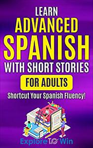 Learn Advanced Spanish with Short Stories for Adults