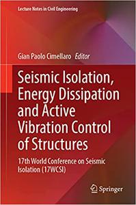 Seismic Isolation, Energy Dissipation and Active Vibration Control of Structures 17th World Conference on Seismic Isola