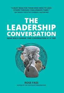 The Leadership Conversation Making bold change, one conversation at a time