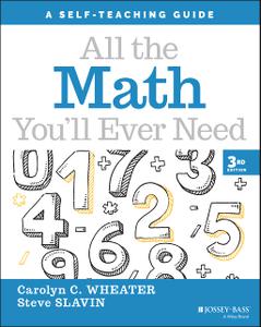 All the Math You'll Ever Need A Self-Teaching Guide