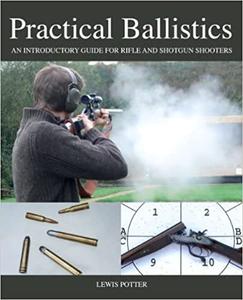 Practical Ballistics An Introductory Guide for Rifle and Shotgun Shooters