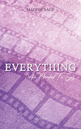 Cover: Maddie Sage  -  Everything  -  We Needed To Say (Everything  -  Reihe 2)