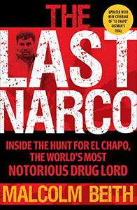 The Last Narco Inside the Hunt for El Chapo, the World's Most Wanted Drug Lord
