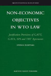 Non-Economic Objectives in WTO Law Justification Provisions of GATT, GATS, SPS and TBT Agreements