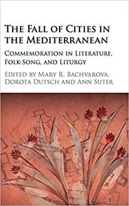 The Fall of Cities in the Mediterranean Commemoration in Literature, Folk-Song, and Liturgy