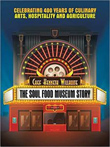 The Soul Food Museum Story Celebrating 400 Years of Culinary Arts Hospitality and Agriculture
