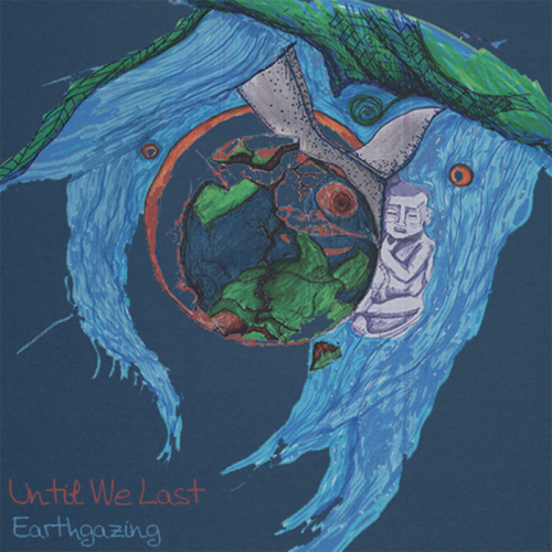Until We Last - Earthgazing (EP) 2014