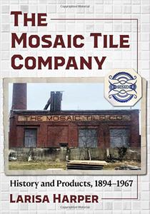 The Mosaic Tile Company History and Products, 1894-1967