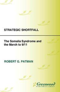 Strategic Shortfall The Somalia Syndrome and the March to 911
