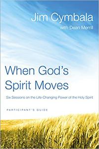 When God's Spirit Moves Bible Study Participant's Guide Six Sessions on the Life-Changing Power of the Holy Spirit