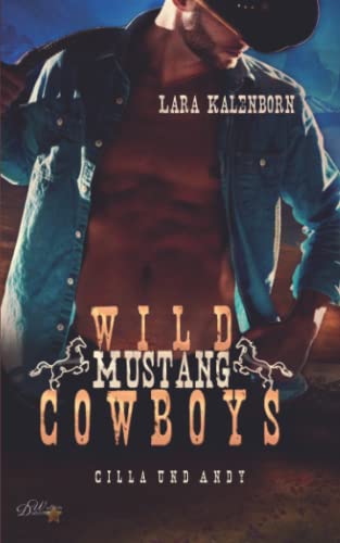 Cover: Lara Kalenborn  -  Wild Mustang Cowboys: Cilla und Andy (Cowboys from Hollowfields 3)