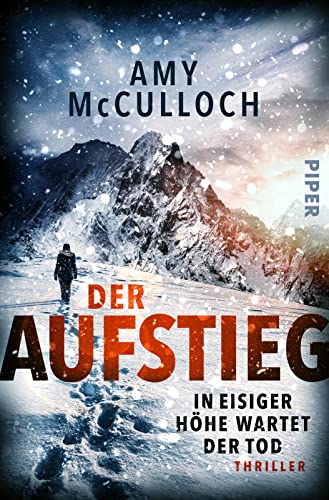 Cover: McCulloch, Amy  -  Der Aufstieg  -  In eisiger Höhe wartet der Tod